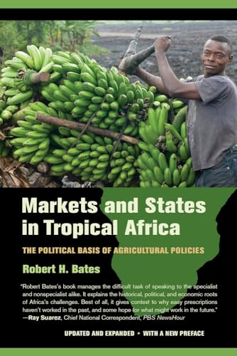Markets and States in Tropical Africa: The Political Basis of Agricultural Policies von University of California Press